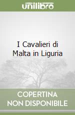 I Cavalieri di Malta in Liguria libro