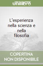 L'esperienza nella scienza e nella filosofia libro