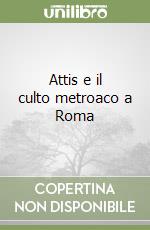 Attis e il culto metroaco a Roma libro