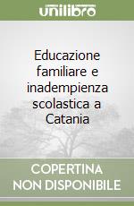 Educazione familiare e inadempienza scolastica a Catania libro