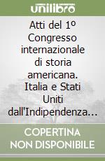 Atti del 1º Congresso internazionale di storia americana. Italia e Stati Uniti dall'Indipendenza americana ad oggi (1776-1976) (Genova, 26-29 maggio 1976) libro