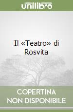 Il «Teatro» di Rosvita libro