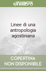 Linee di una antropologia agostiniana libro