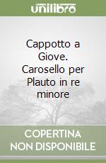 Cappotto a Giove. Carosello per Plauto in re minore libro