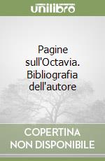 Pagine sull'Octavia. Bibliografia dell'autore libro