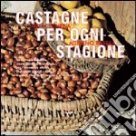 Castagne per ogni stagione