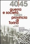 1940-45 guerra e società nella provincia di Torino libro