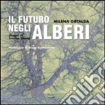 Il futuro negli alberi. Ediz. illustrata libro