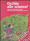 Occhio alle scienze! Guida ai musei di scienze naturali della Regione Piemonte per giovani naturalisti. Ediz. illustrata libro