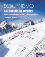 Scialpinismo. Dal Moncenisio all'Isère