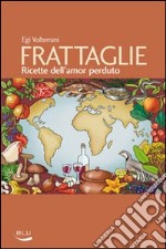 Frattaglie. Ricette dell'amor perduto