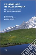 Passeggiate in Valle d'Aosta. 58 escursioni in montagna per famiglie e appassionati libro