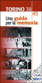 Torino 1938-45. Una guida per la memoria