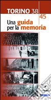 Torino 1938-45. Una guida per la memoria libro