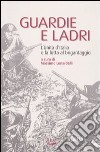 Guardie e ladri. L'unità d'Italia e la lotta al brigantaggio libro di Lunardelli Massimo