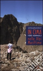 In cima. 100 normali nelle Alpi marittime libro