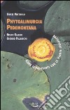 Phytoalimurgia pedemontana. Come alimentarsi con le piante selvatiche libro di Mattirolo Oreste Gallino Bruno Pallavicini Giorgio