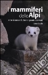 I mammiferi delle Alpi. Come riconoscerli, dove e quando osservarli libro di Canalis Laura