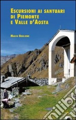 Escursioni ai santuari di Piemonte e Valle d'Aosta libro