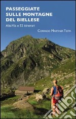 Passeggiate sulle montagne del biellese. Alta Via e 52 itinerari libro