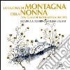 La cucina di montagna della nonna con qualche raffinatezza di città libro