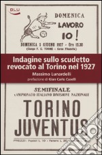 Indagine sullo scudetto revocato al Torino nel 1927 libro