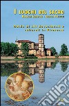 I luoghi del sacro. Guida ai siti devozionali e culturali in Piemonte libro di Caneparo Barbara Polidori Andrea