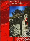 Bouldering a Valdinferno. Il paradiso dei blocchi in Valle Tanaro. Ediz. illustrata libro