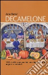 Decamelone. 100 ricette con zucche, zucchine, meloni, angurie e cetrioli libro di Ferrari Anna