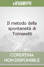 Il metodo della spontaneità di Tomasetti libro