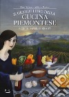 Il grande libro della cucina piemontese. Ricette, saperi, curiosità libro