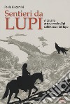 Sentieri da lupi. A cavallo attraverso le Alpi sulle tracce del lupo libro di Giacomini Paola