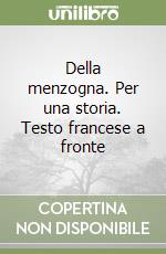 Della menzogna. Per una storia. Testo francese a fronte