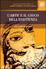 L'arte e il gioco dell'esistenza