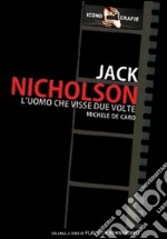 Jack Nicholson. L'uomo che visse due volte