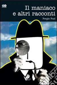 Il maniaco e altri racconti