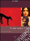 Tu devi essere il lupo. Con DVD libro