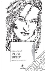 Meryl Streep. La passione del metodo libro