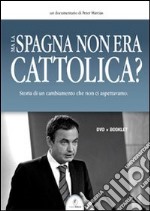 Ma la Spagna non era cattolica? DVD. Con libro libro