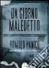 Un Giorno maledetto libro di Panìco Romolo