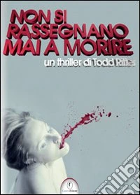 Non si rassegnano mai a morire libro