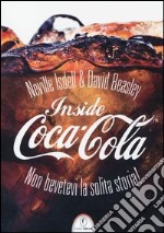 Inside Coca-Cola. Non bevetevi la solita storia! libro