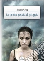 La prima goccia di pioggia libro