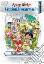 Fantasia al potere! Little dreamers. Vol. 1 libro