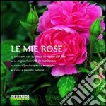 Le mie rose libro