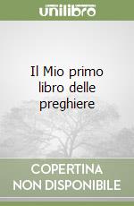 Il Mio primo libro delle preghiere libro