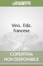 Vino. Ediz. francese libro