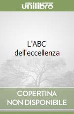 L'ABC dell'eccellenza libro