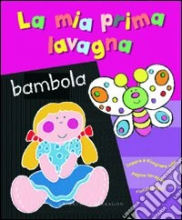 La mia prima lavagna. Bambola. Ediz. illustrata libro