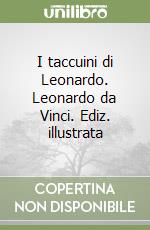 I taccuini di Leonardo. Leonardo da Vinci. Ediz. illustrata libro